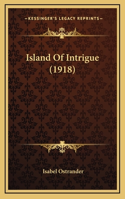 Island of Intrigue (1918) - Ostrander, Isabel