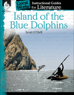 Island of the Blue Dolphins: An Instructional Guide for Literature: An Instructional Guide for Literature