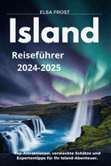 Island Reisefhrer 2024-2025: Top-Attraktionen, versteckte Schtze und Expertentipps fr Ihr Island-Abenteuer.