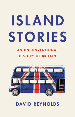 Island Stories: An Unconventional History of Britain - Reynolds, David