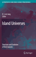 Island Universes: Structure and Evolution of Disk Galaxies