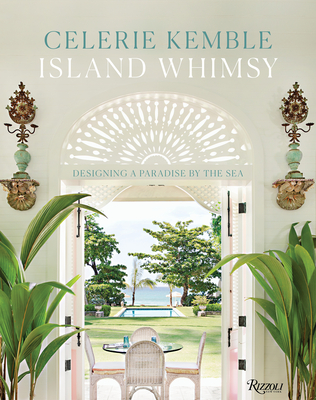 Island Whimsy: Designing a Paradise by the Sea - Kemble, Celerie