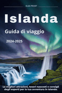 Islanda Guida di viaggio 2024-2025: Le migliori attrazioni, tesori nascosti e consigli degli esperti per la tua avventura in Islanda.