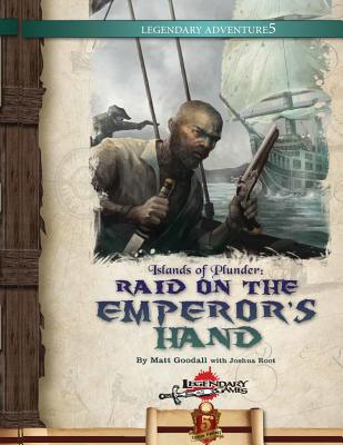 Islands of Plunder: Raid on the Emperor's Hand (5E) - Root, Joshua, and Ibach, Jeff, and Games, Legendary