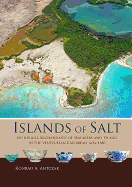 Islands of Salt: Historical Archaeology of Seafarers and Things in the Venezuelan Caribbean, 1624-1880