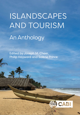 Islandscapes and Tourism: An Anthology - Prince, Solne (Editor), and Hayward, Philip (Editor), and Cheer, Joseph M (Editor)