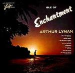 Isle of Enchantment - Arthur Lyman