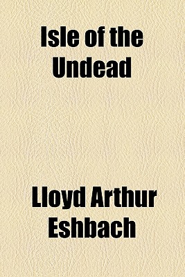 Isle of the Undead - Eshbach, Lloyd Arthur