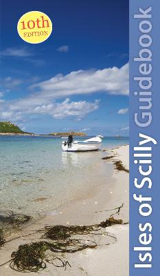 Isles of Scilly Guidebook: St Marys, St Agnes, Bryher, Tresco & St Martins - Friendly Guides