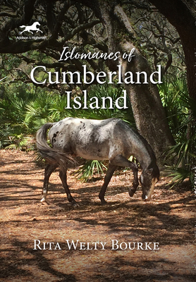 Islomanes of Cumberland Island - Bourke, Rita Welty