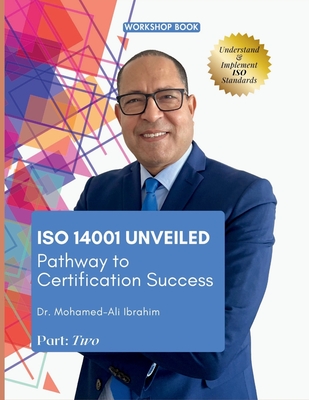 ISO 14001 Unveiled: Pathway to Certification Success - Ali Ibrahim, Mohamed, Dr.