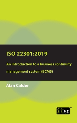 ISO 22301: 2019: An introduction to a business continuity management system (BCMS) - Calder, Alan