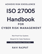 ISO 27005 Handbook for Cyber Risk Management: ISO 27005 for Beginners to Experts Secure by Design: Implementing ISO 27005 Risk Strategies Step-by-Step ISO 27005 Implementation Guide Smart Risk