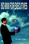ISO 9000 for Executives: Understand the Fastest Growing Program to Impact American Industry and Commerce - Small, Jack E, Dr.