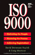 ISO 9000: Motivating the People, Mastering the Process, Achieving Registration - Huyink, David, and Westover, Craig