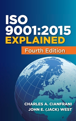 ISO 9001: 2015 Explained - Cianfrani, Charles A, and West, John (Jack) E