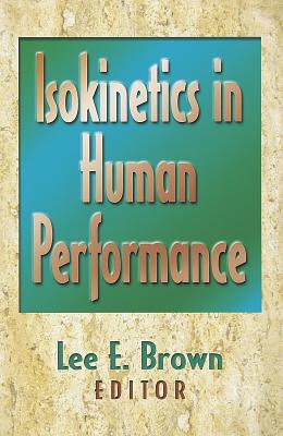 Isokinetics in Human Performance - Brown, Lee E, Edd, FACSM