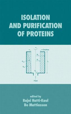 Isolation and Purification of Proteins - Hatti-Kaul, Rajni (Editor), and Mattiasson, Bo (Editor)