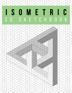 Isometric Graph Paper Notebook - 3D Sketchbook - Infinite Design: 200 Pages - 8.5" X 11" - 3D Graph Paper - .28" Triangle Isometric Grid