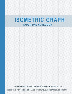 Isometric Graph Paper Pad Notebook: 1/4 Inch Equilateral Triangle Graph 8.5 X 11, Isometric Paper for 3D Designs, Architecture, Landscaping, Maths Geometry - Graph Paper, Peter