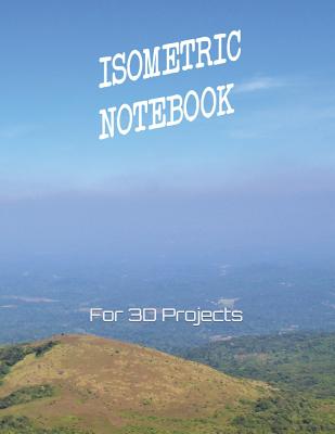 Isometric Notebook for 3D Projects: For all your 3d project needs here is the Isometric Graph Paper Notebook of 8.5 x 11 Size (with nature-themed cover) - Books, Vivedx