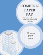 Isometric Paper Pad: Graph Paper Pad 0,5 Inches (Between Lines) 50 Isometric Grid Pages + 50 Square Graph Pages (Thin 0,5 PT Dashed Grid). Non-Perforated (9)