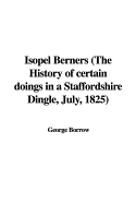 Isopel Berners: The History of certain doings in a Staffordshire Dingle, July, 1825