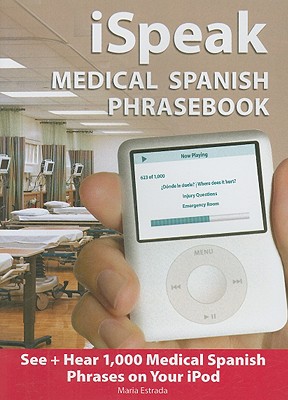 iSpeak Medical Spanish Phrasebook - Estrada, Maria