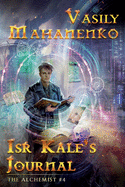 Isr Kale's Journal (The Alchemist Book #4): LitRPG Series