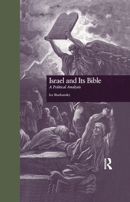 Israel and Its Bible: A Political Analysis - Sharkansky, Ira