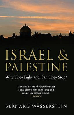 Israel and Palestine: Why They Fight and Can They Stop? - Wasserstein, Bernard