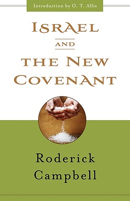 Israel and the New Covenant - Campbell, Roderick