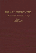 Israel Horovitz: A Collection of Critical Essays