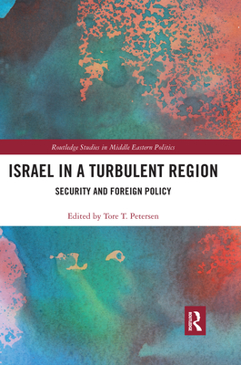 Israel in a Turbulent Region: Security and Foreign Policy - Petersen, Tore (Editor)