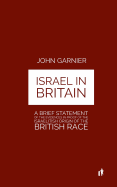 Israel In Britain: A Brief Statement Of The Evidences In Proof Of The Israelitish Origin Of The British Race