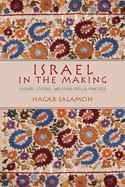 Israel in the Making: Stickers, Stitches, and Other Critical Practices