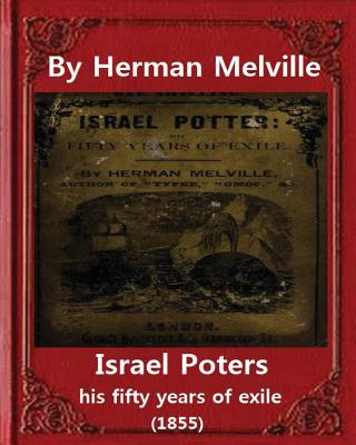 Israel Potter: his fifty years of exile(1855)by Herman Melville(Original Version) - Melville, Herman