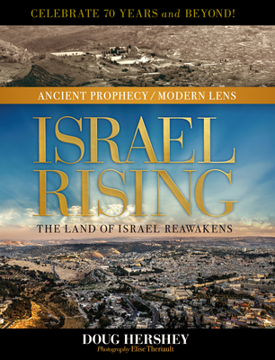 Israel Rising: The Land of Israel Reawakens - Hershey, Doug, and Theriault, Elise (Photographer)