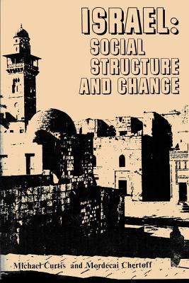 Israel: Social Structure and Change - Curtis, Michael