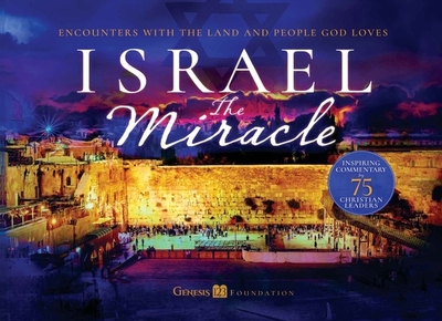 Israel the Miracle: Encounters with the Land and People God Loves - Feldstein, Jonathan