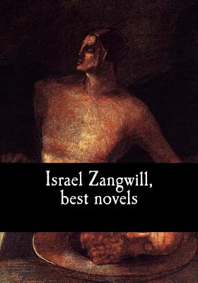 Israel Zangwill, best novels - Zangwill, Israel