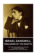 Israel Zangwill - Dreamers of the Ghetto: 'no Jew Was Ever Fool Enough to Turn Christian Unless He Was a Clever Man''