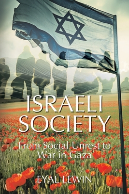 Israeli Society: From Social Unrest to War in Gaza - Lewin, Eyal