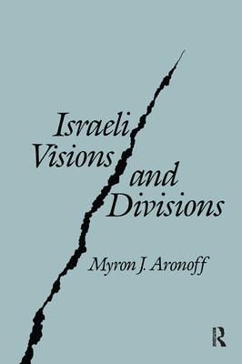 Israeli Visions and Divisions - Aronoff, Myron J. (Editor)