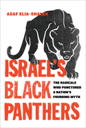 Israel's Black Panthers: The Radicals Who Punctured a Nation's Founding Myth