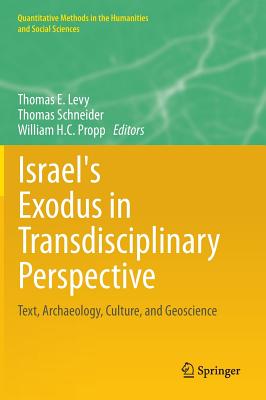 Israel's Exodus in Transdisciplinary Perspective: Text, Archaeology, Culture, and Geoscience - Levy, Thomas E (Editor), and Schneider, Thomas (Editor), and Propp, William H C (Editor)