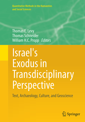 Israel's Exodus in Transdisciplinary Perspective: Text, Archaeology, Culture, and Geoscience - Levy, Thomas E (Editor), and Schneider, Thomas (Editor), and Propp, William H C (Editor)