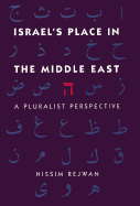 Israel's Place in the Middle East: A Pluralist Perspective