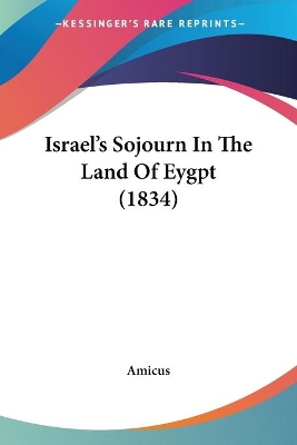 Israel's Sojourn In The Land Of Eygpt (1834) - Amicus