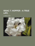 Issac T. Hopper - A True Life.